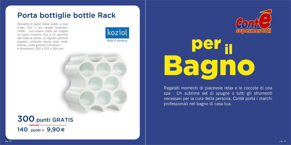 Le regolari aperture possono contenere anche cose molto diverse, come giornali e accessori.