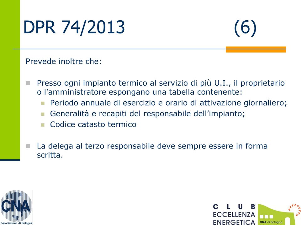 esercizio e orario di attivazione giornaliero; Generalità e recapiti del responsabile dell