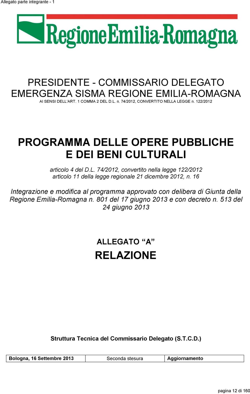 16 Integrazione e modifica al programma approvato con delibera di Giunta della Regione Emilia-Romagna n. 801 del 17 giugno 2013 e con decreto n.