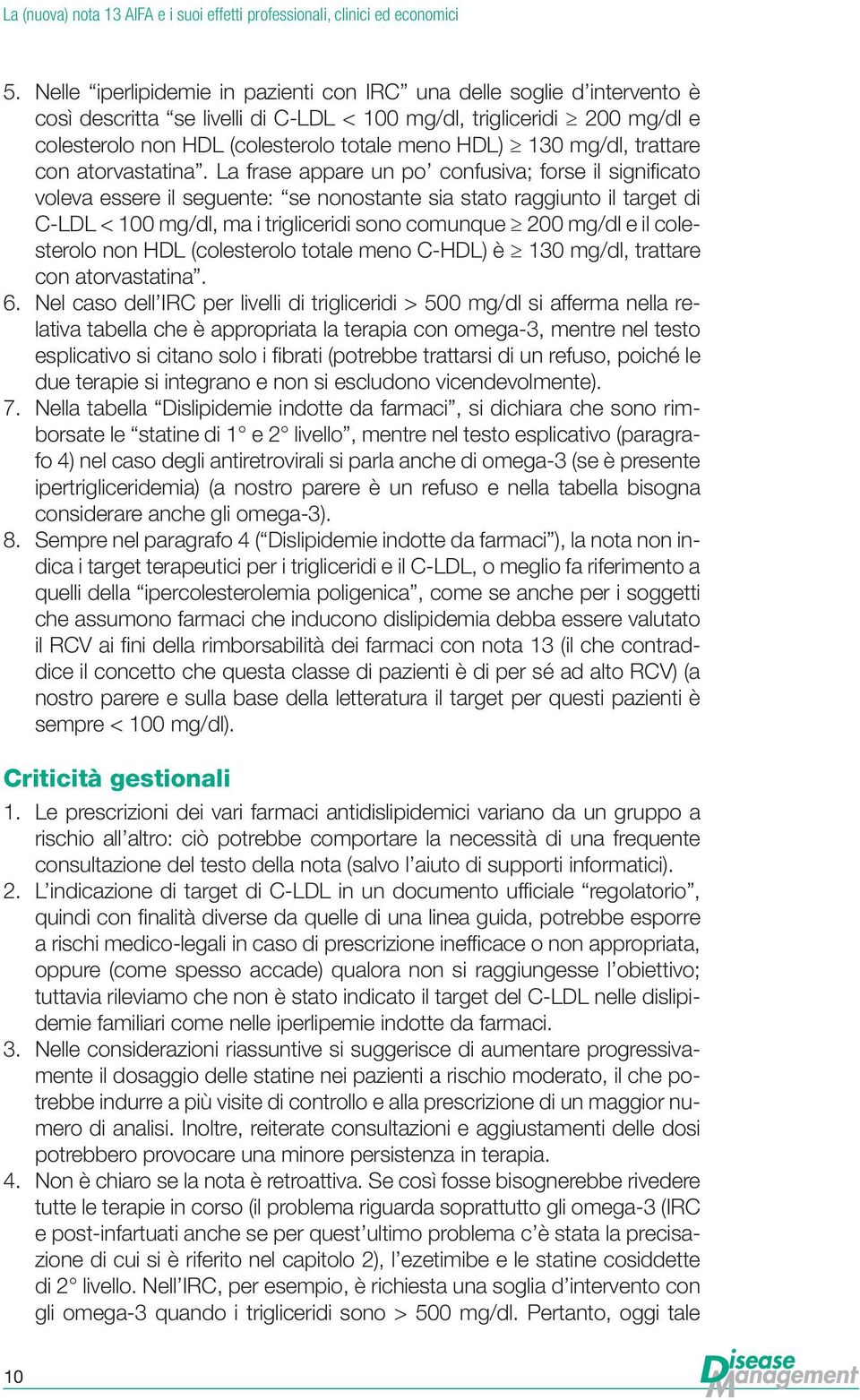 mg/dl, trattare con atorvastatina.