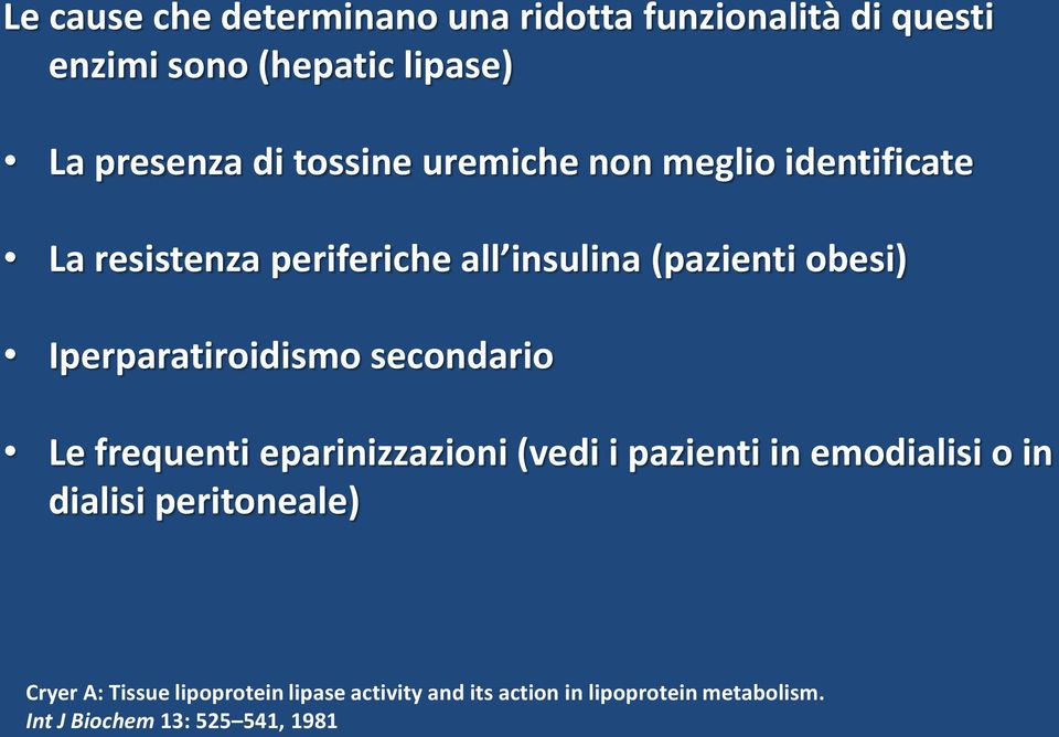 Iperparatiroidismo secondario Le frequenti eparinizzazioni (vedi i pazienti in emodialisi o in dialisi