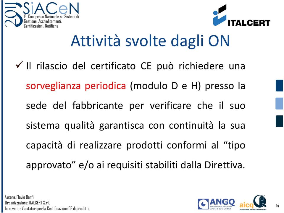 verificare che il suo sistema qualità garantisca con continuità la sua capacità