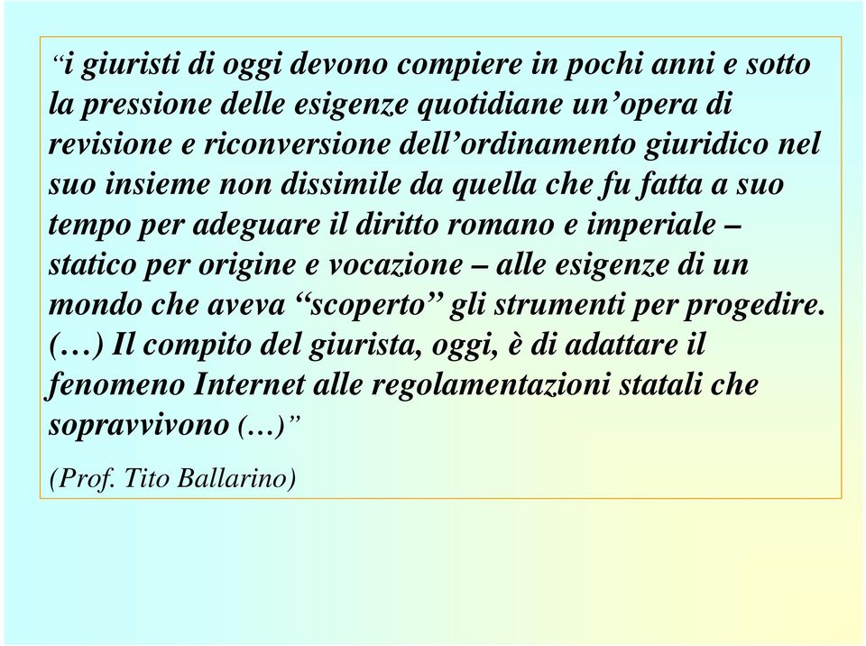 romano e imperiale statico per origine e vocazione alle esigenze di un mondo che aveva scoperto gli strumenti per progedire.