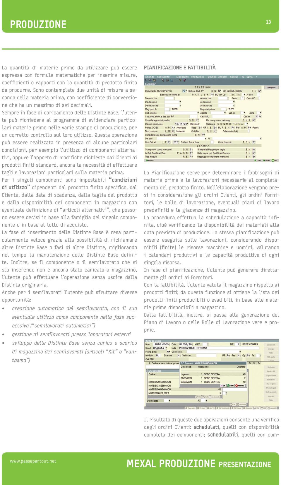 Sono contemplate due unità di misura a seconda della materia prima, con coefficiente di conversione che ha un massimo di sei decimali.