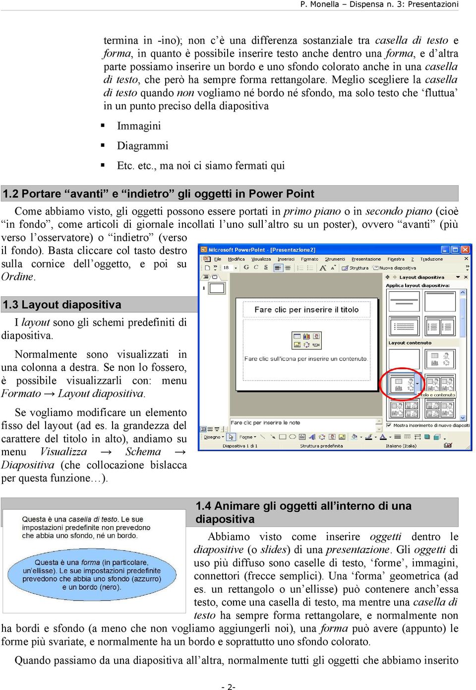 Megli scegliere la casella di test quand nn vgliam né brd né sfnd, ma sl test che fluttua in un punt precis della diapsitiva Immagini Diagrammi Etc. etc., ma ni ci siam fermati qui 1.