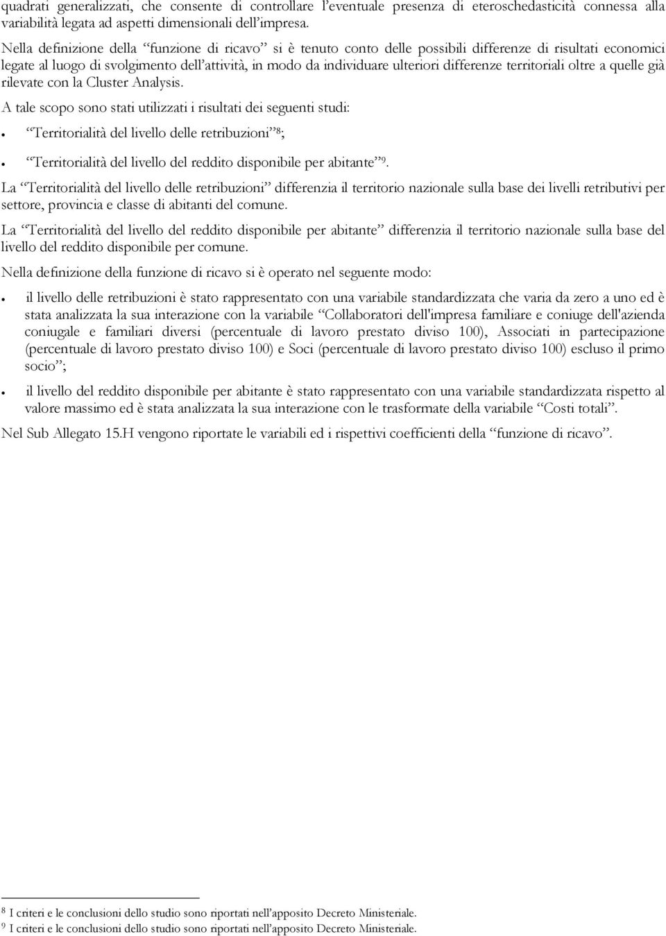 differenze territoriali oltre a quelle già rilevate con la Cluster Analysis.