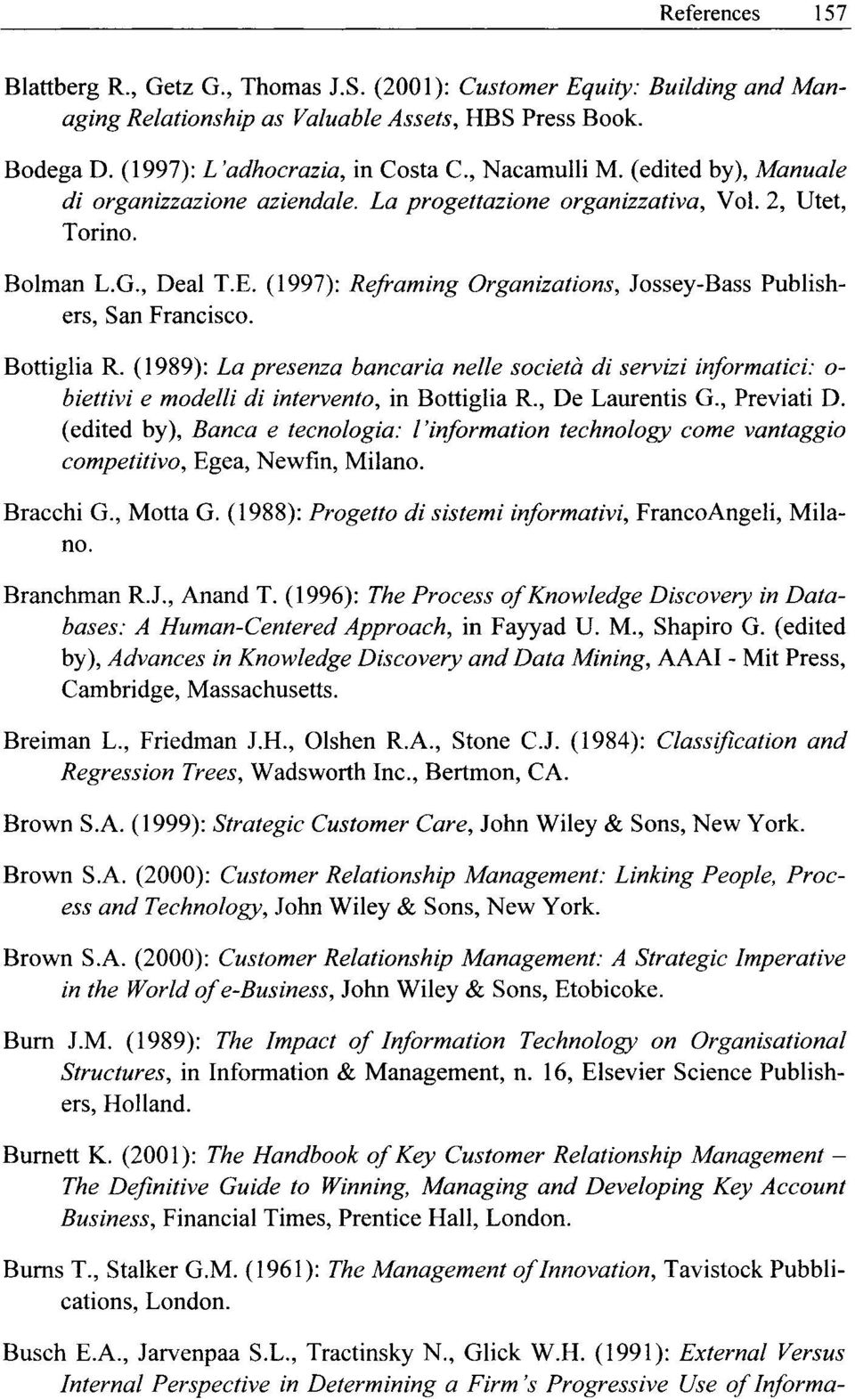 (1997): Reframing Organizations, Jossey-Bass Publishers, San Francisco. Bottiglia R.