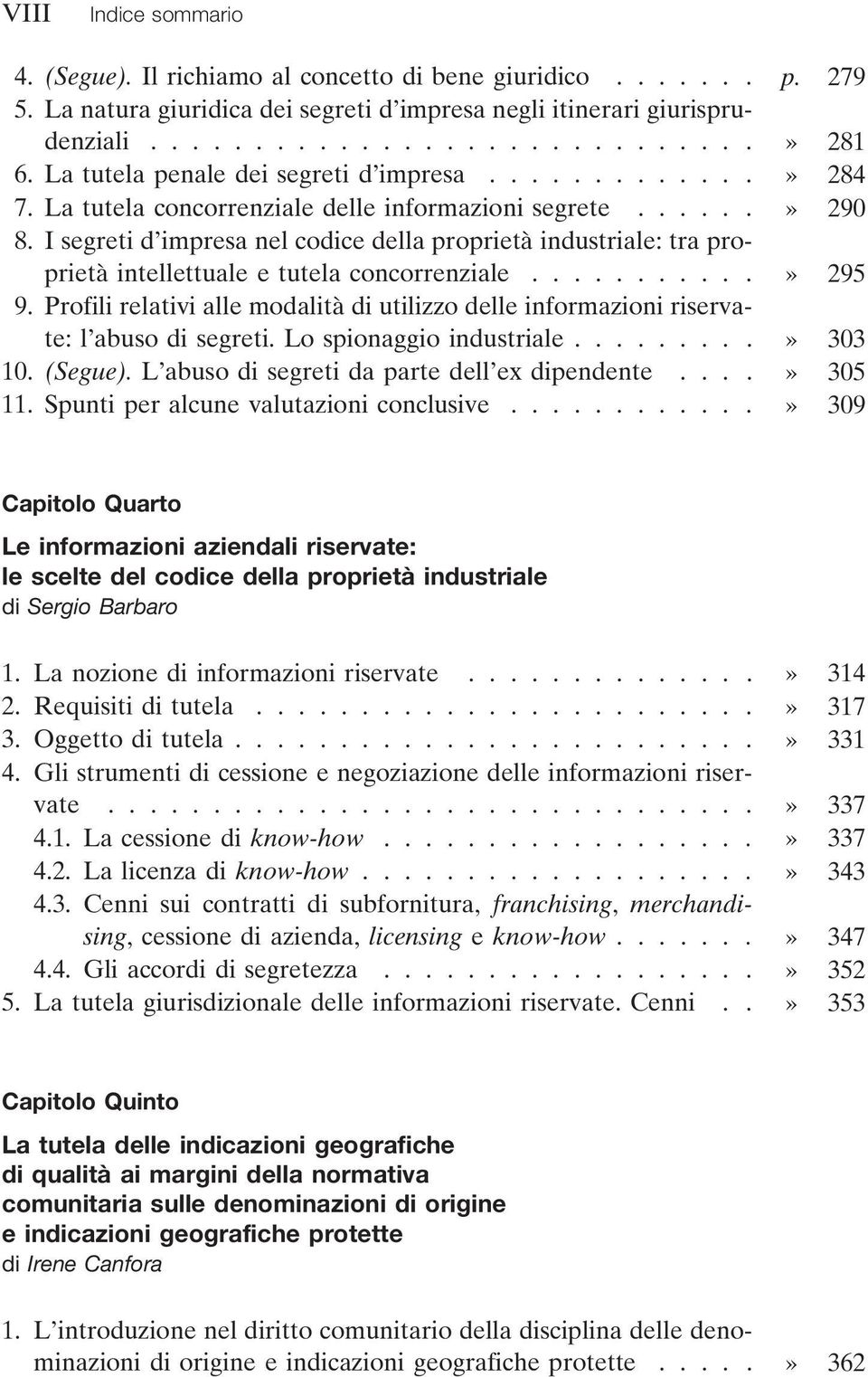 I segreti d impresa nel codice della proprietà industriale: tra proprietà intellettuale e tutela concorrenziale...........» 295 9.