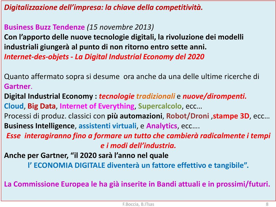 Internet-des-objets - La Digital Industrial Economy del 2020 Quanto affermato sopra si desume ora anche da una delle ultime ricerche di Gartner.