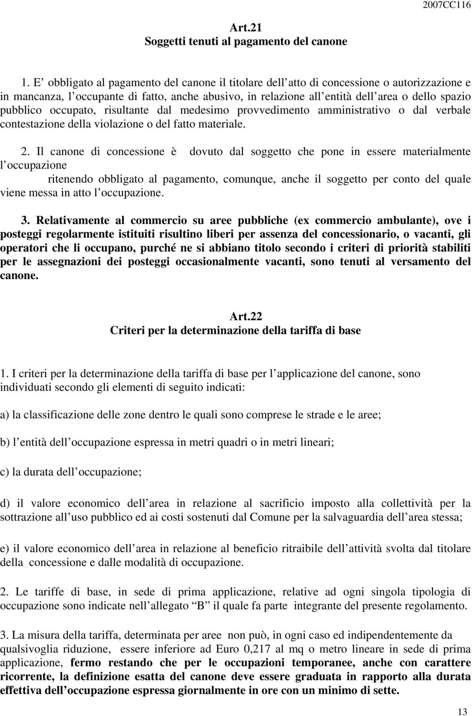 occupato, risultante dal medesimo provvedimento amministrativo o dal verbale contestazione della violazione o del fatto materiale. 2.