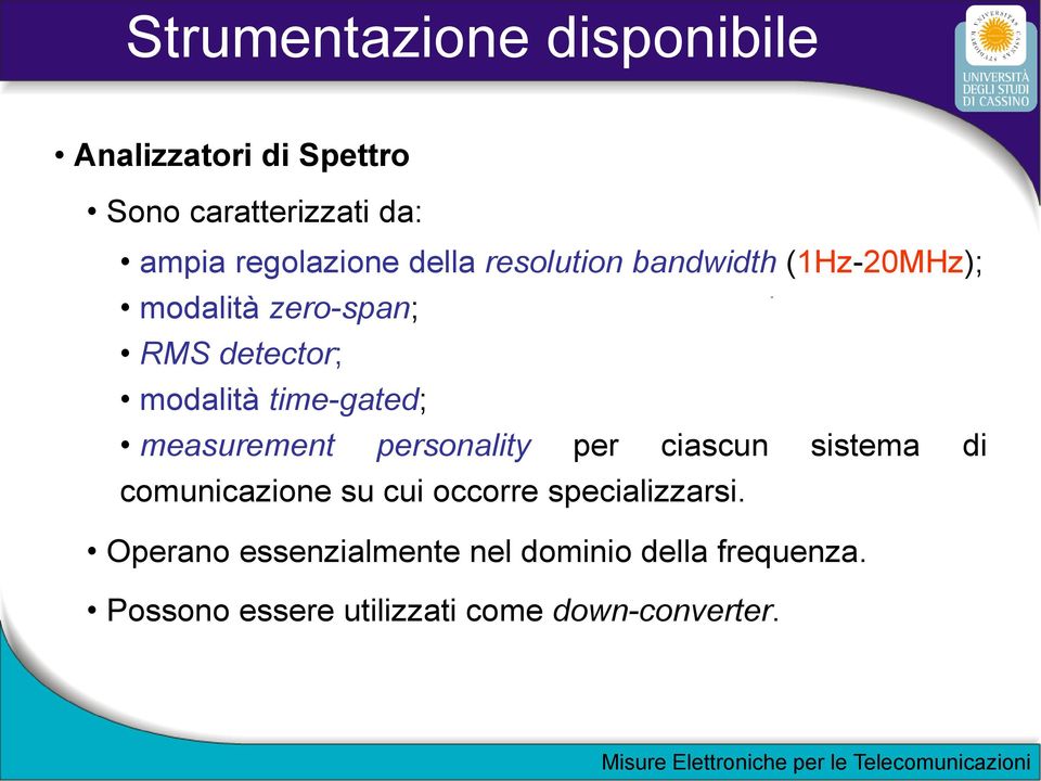 measurement personality per ciascun sistema di comunicazione su cui occorre specializzarsi.