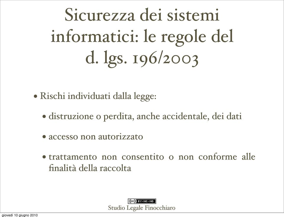 perdita, anche accidentale, dei dati accesso non autorizzato