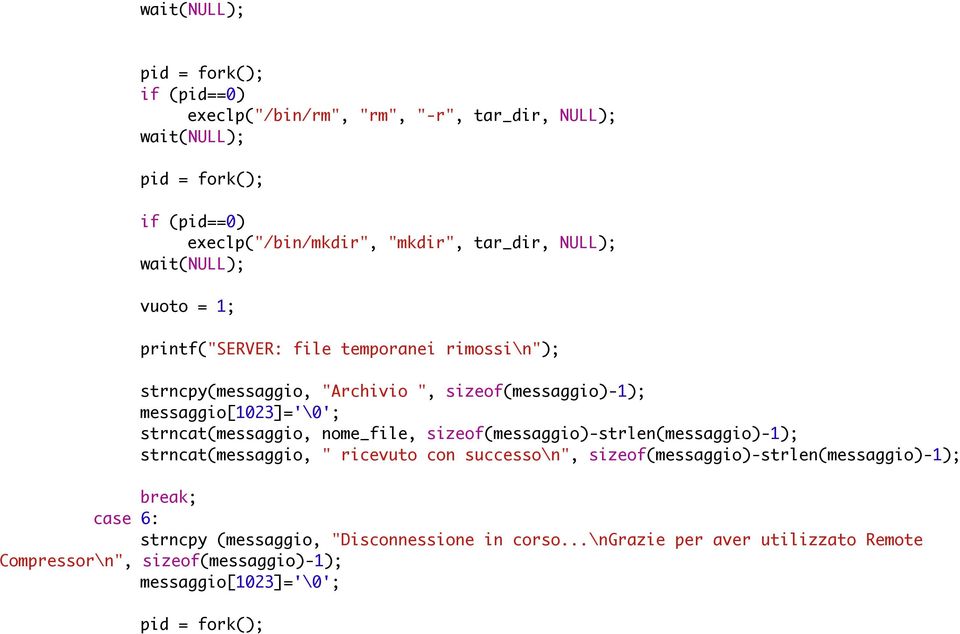 messaggio[1023]='\0'; strncat(messaggio, nome_file, sizeof(messaggio)-strlen(messaggio)-1); strncat(messaggio, " ricevuto con successo\n",