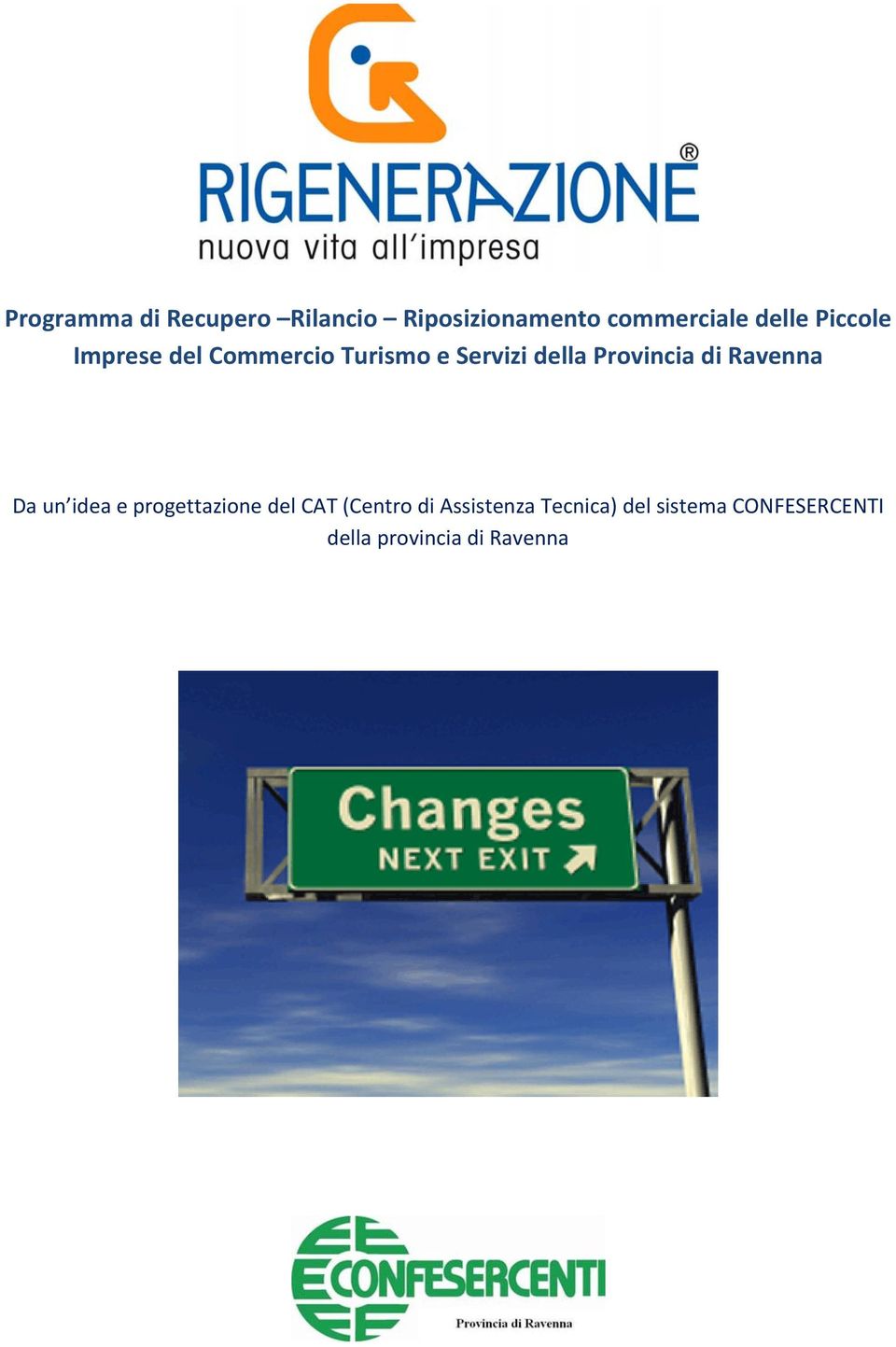 Provincia di Ravenna Da un idea e progettazione del CAT (Centro