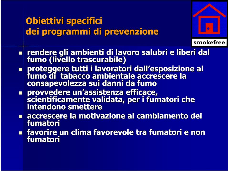 consapevolezza sui danni da fumo provvedere un assistenza efficace, scientificamente validata,, per i fumatori che