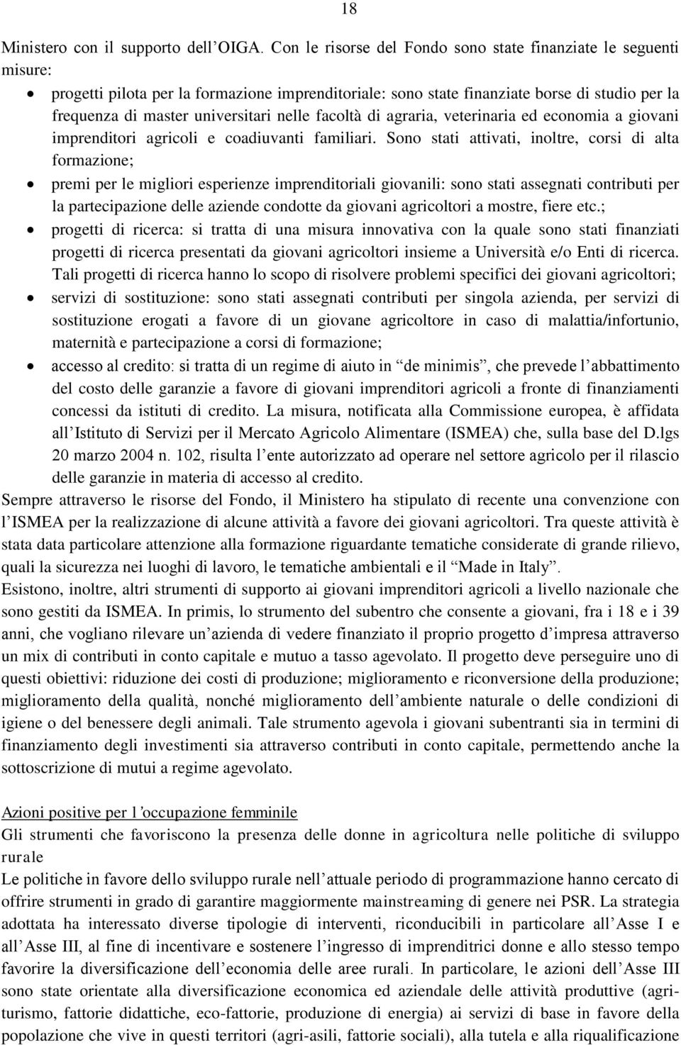 nelle facoltà di agraria, veterinaria ed economia a giovani imprenditori agricoli e coadiuvanti familiari.