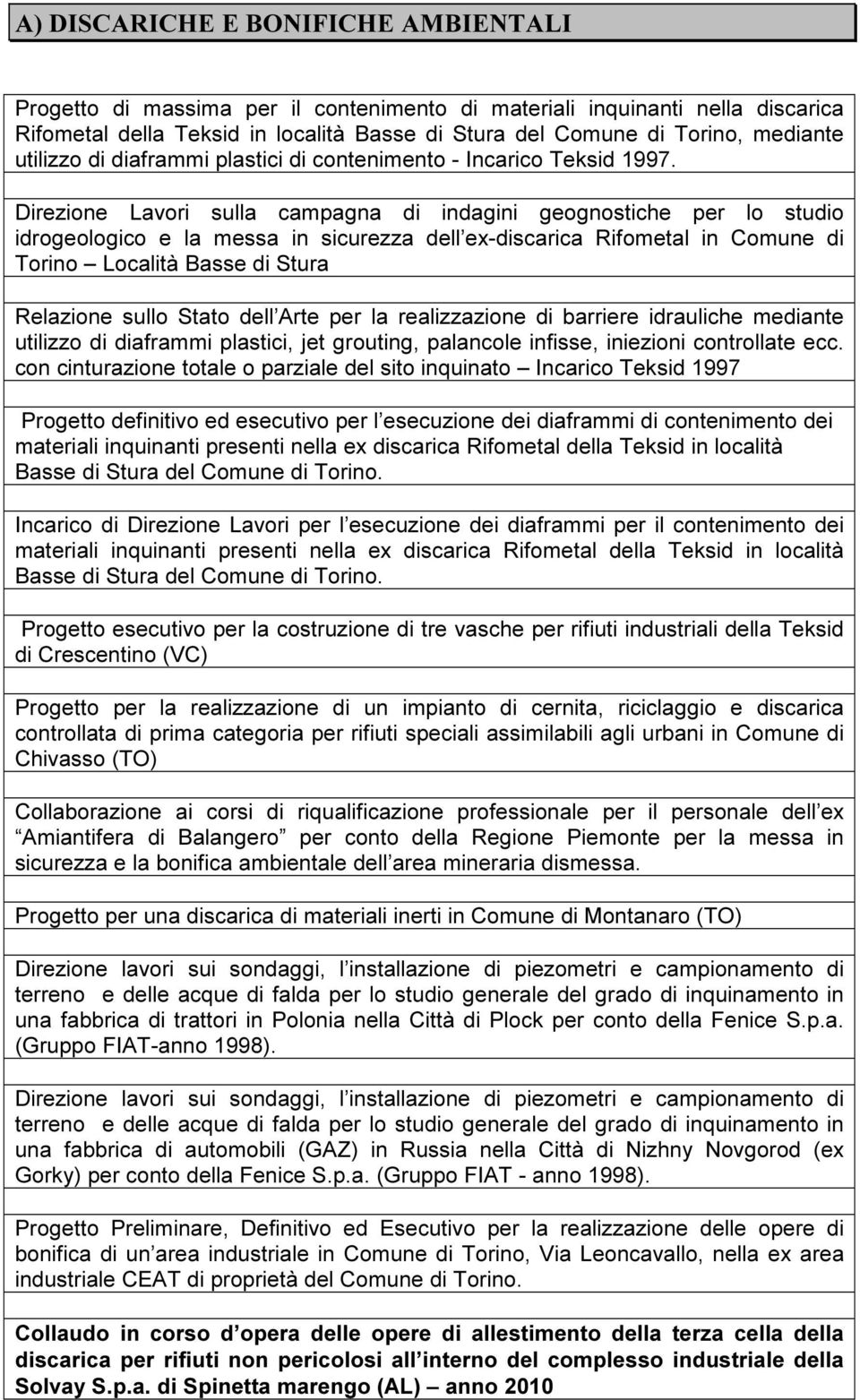 Direzione Lavori sulla campagna di indagini geognostiche per lo studio idrogeologico e la messa in sicurezza dell ex-discarica Rifometal in Comune di Torino Località Basse di Stura Relazione sullo