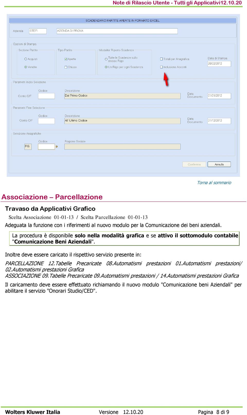 Inoltre deve essere caricato il rispettivo servizio presente in: PARCELLAZIONE 12.Tabelle Precaricate 08.Automatismi prestazioni 01.Automatismi prestazioni/ 02.