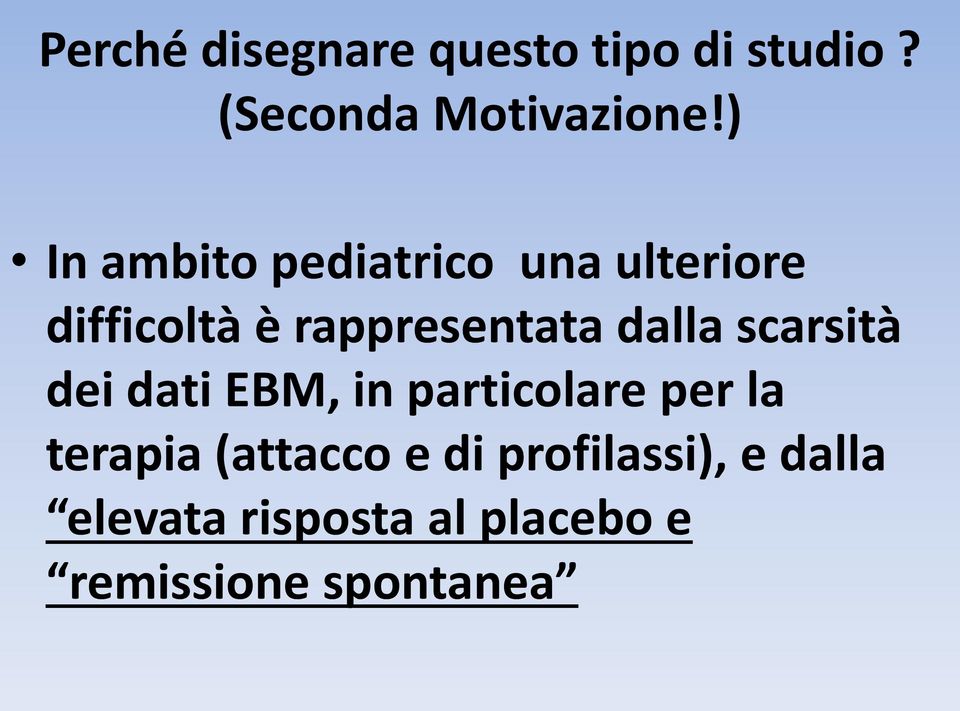 dalla scarsità dei dati EBM, in particolare per la terapia (attacco