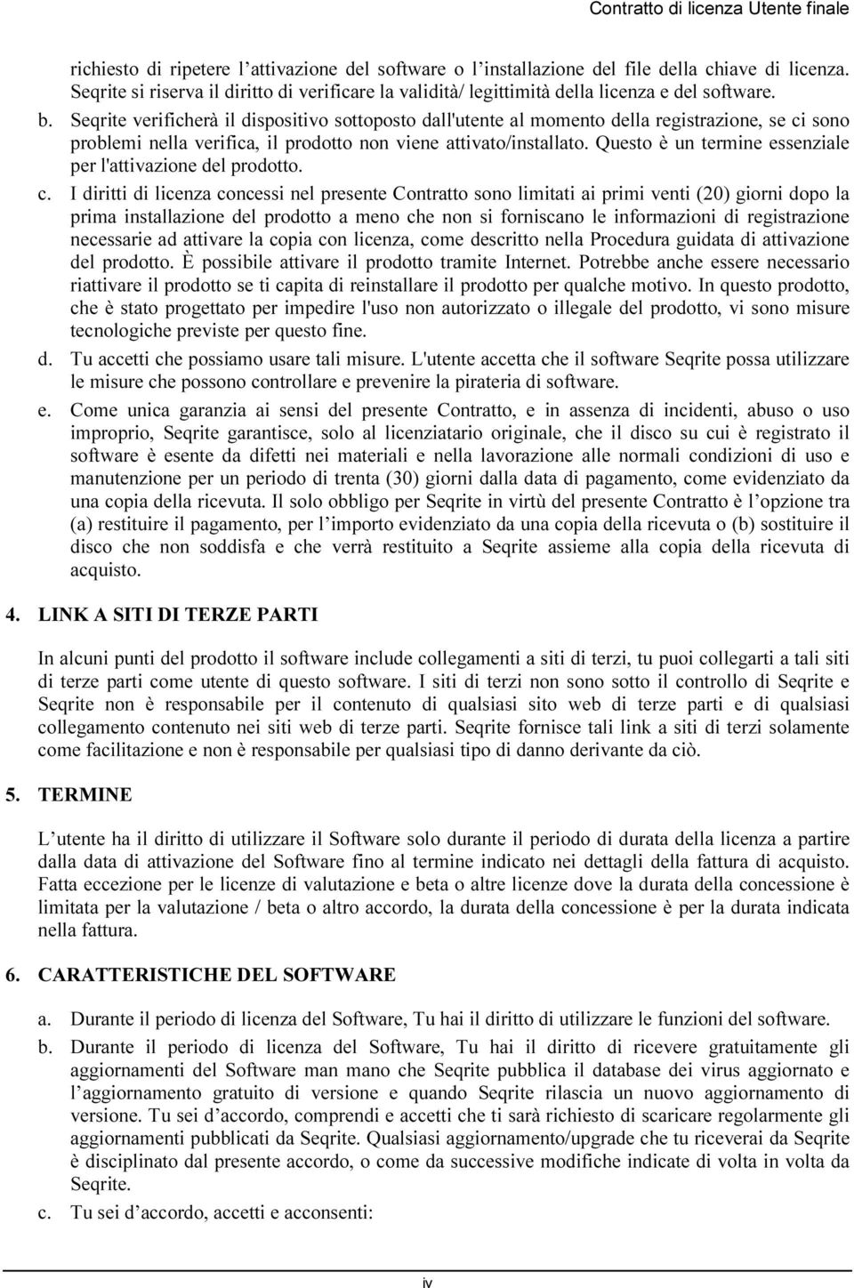 Seqrite verificherà il dispositivo sottoposto dall'utente al momento della registrazione, se ci sono problemi nella verifica, il prodotto non viene attivato/installato.