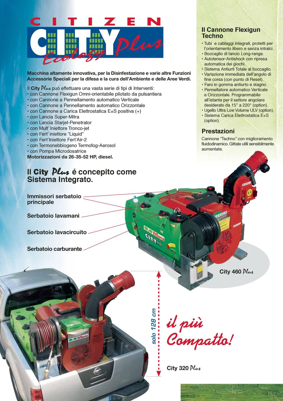 Pennellamento automatico Orizzontale con Cannone a Carica Elettrostatica E±S positiva (+) con Lancia Super-Mitra con Lancia Starjet-Penetrator con Mult Iniettore Tronco-jet con Fert iniettore Liquid