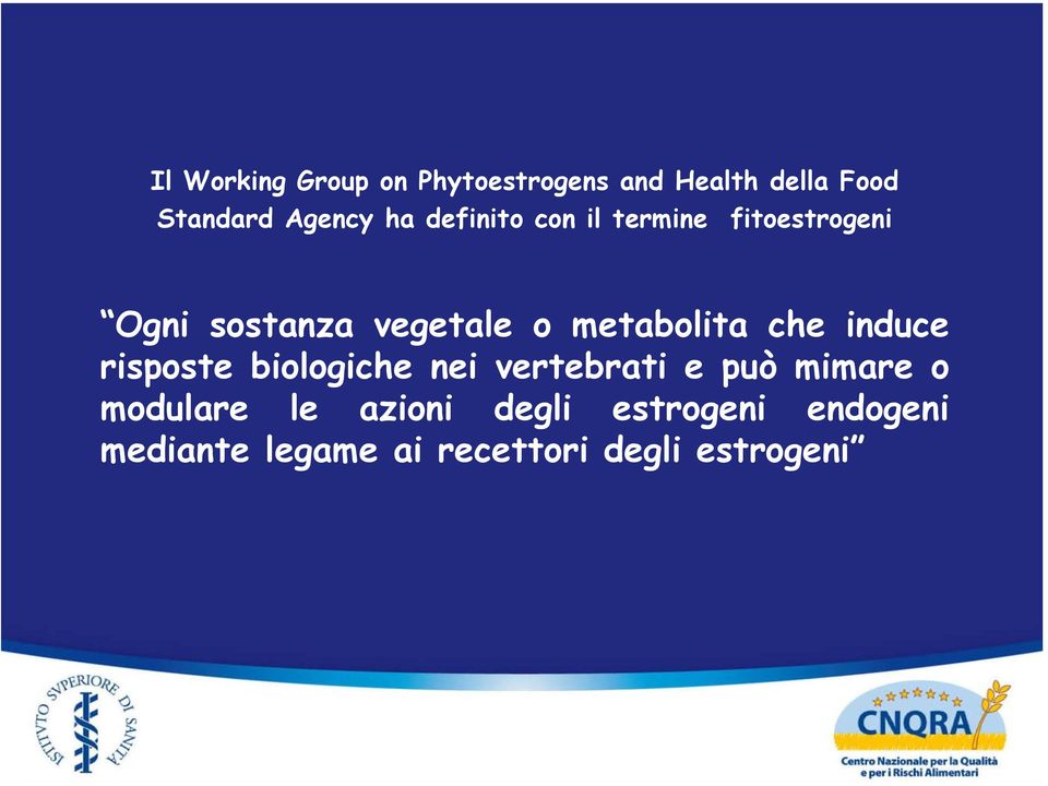 metabolita che induce risposte biologiche nei vertebrati e può mimare o