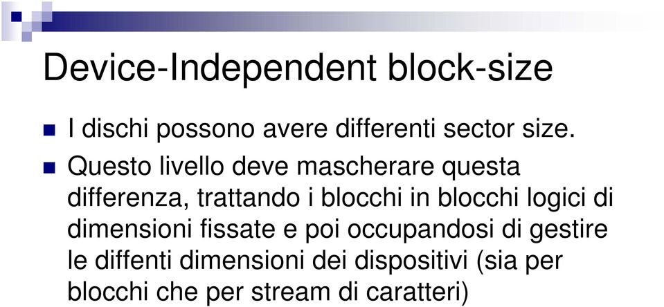 blocchi in blocchi logici di dimensioni fissate e poi occupandosi di