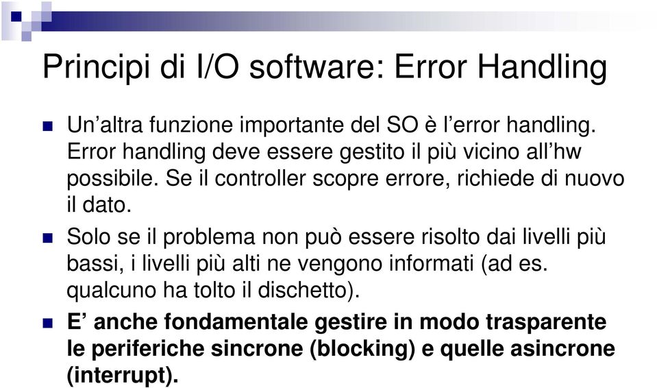 Se il controller scopre errore, richiede di nuovo il dato.