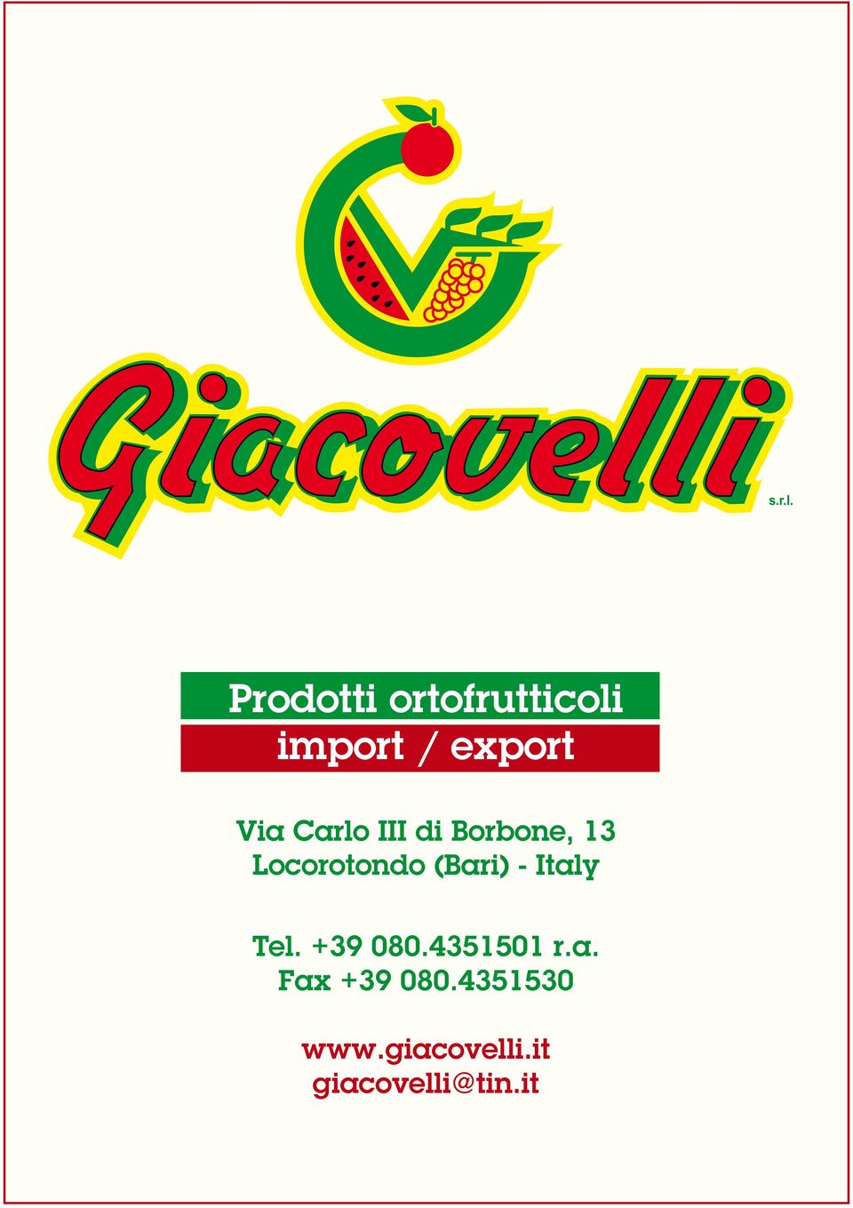 Locorotondo (Bari) - Italy Tel. +39 080.4351501 r.a. Fax +39 080.