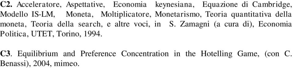 search, e altre voci, in S. Zamagni (a cura di), Economia Politica, UTET, Torino, 1994. C3.