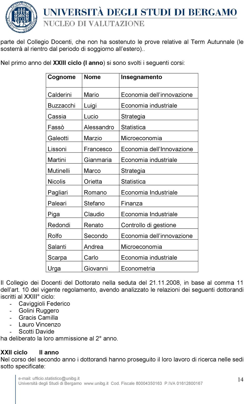 Strategia Fassò Alessandro Statistica Galeotti Marzio Microeconomia Lissoni Francesco Economia dell Innovazione Martini Gianmaria Economia industriale Mutinelli Marco Strategia Nicolis Orietta