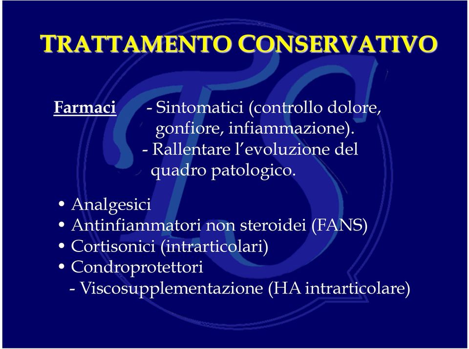 Analgesici Antinfiammatori non steroidei (FANS) Cortisonici