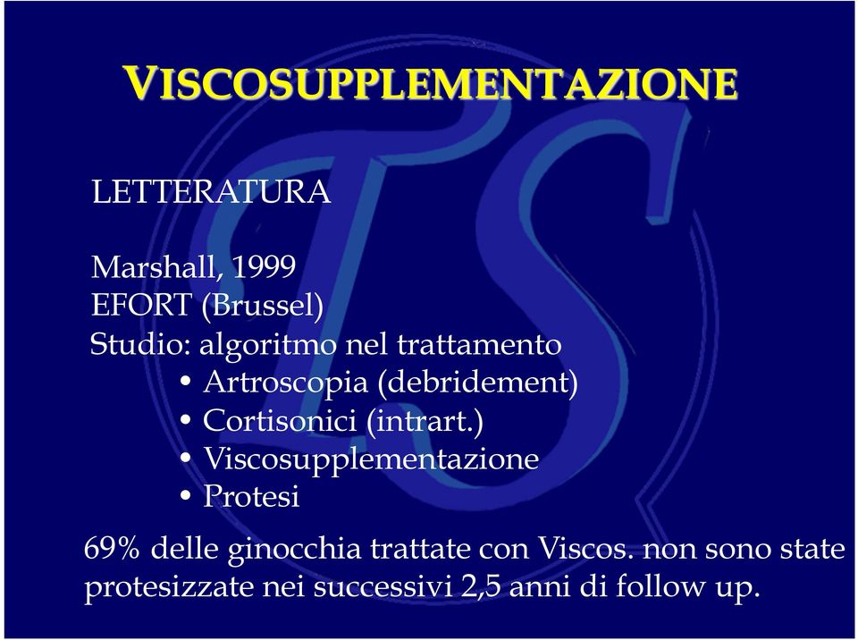 ) Viscosupplementazione Protesi 69% delle ginocchia trattate con