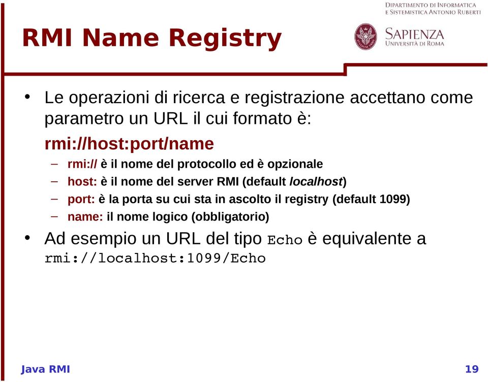 server RMI (default localhost) port: è la porta su cui sta in ascolto il registry (default 1099) name: