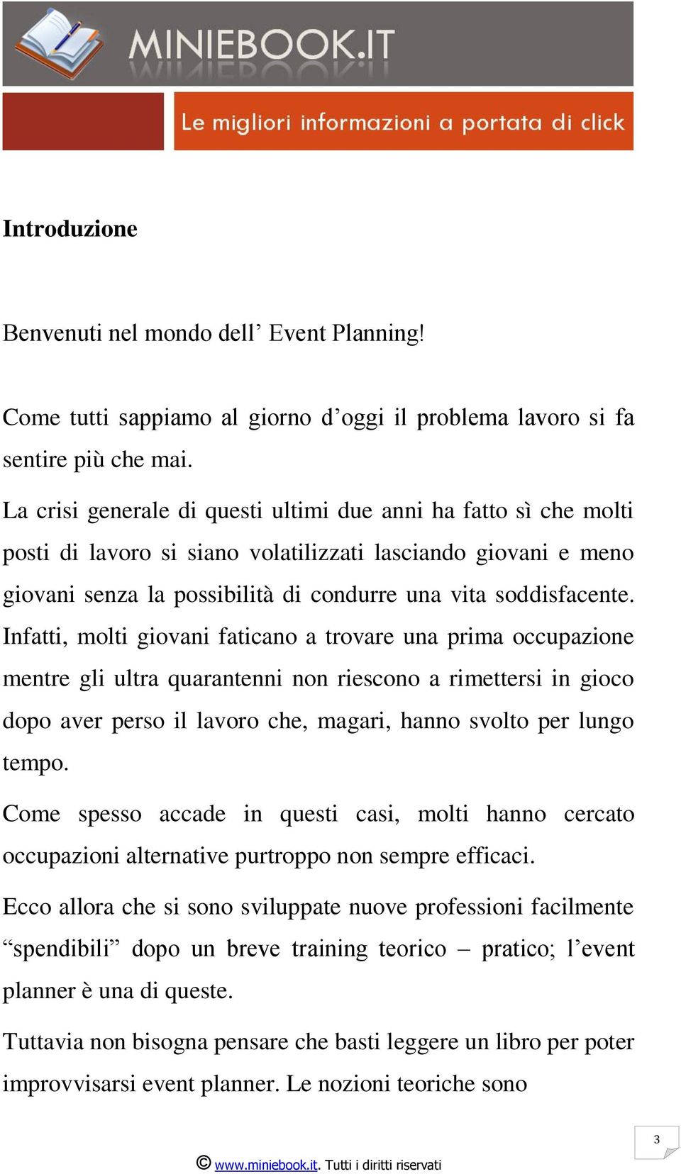 Infatti, molti giovani faticano a trovare una prima occupazione mentre gli ultra quarantenni non riescono a rimettersi in gioco dopo aver perso il lavoro che, magari, hanno svolto per lungo tempo.