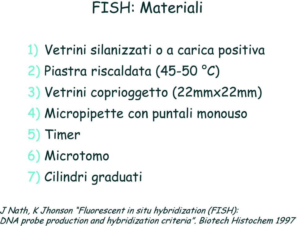 5) Timer 6) Microtomo 7) Cilindri graduati J Nath, K Jhonson Fluorescent in situ