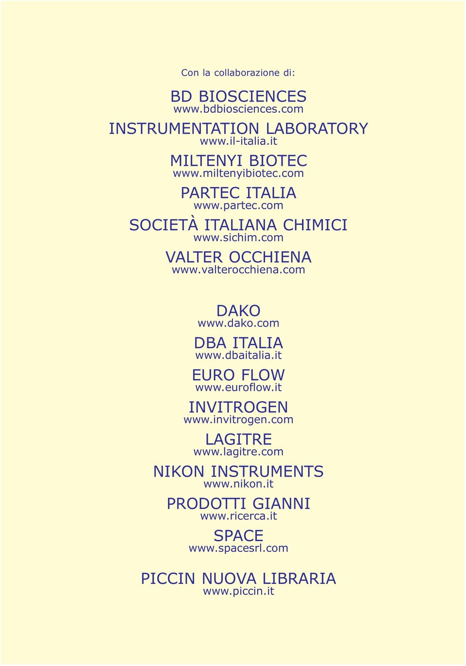 com VALTER OCCHIENA www.valterocchiena.com DAKO www.dako.com DBA ITALIA www.dbaitalia.it EURO FLOW www.euroflow.