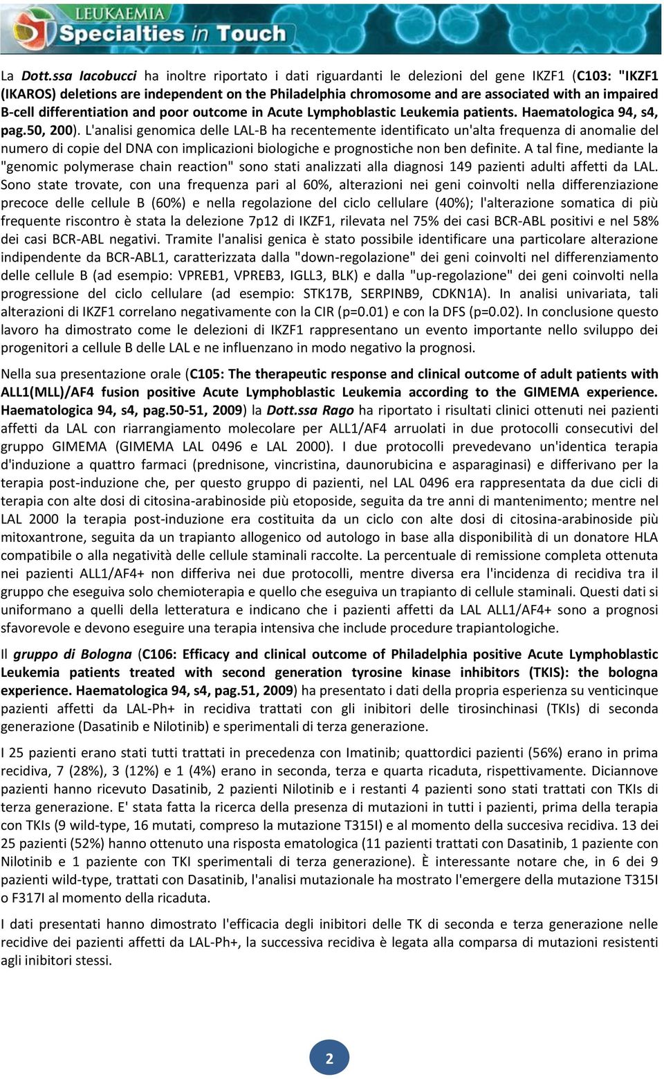 B-cell differentiation and poor outcome in Acute Lymphoblastic Leukemia patients. Haematologica 94, s4, pag.50, 200).