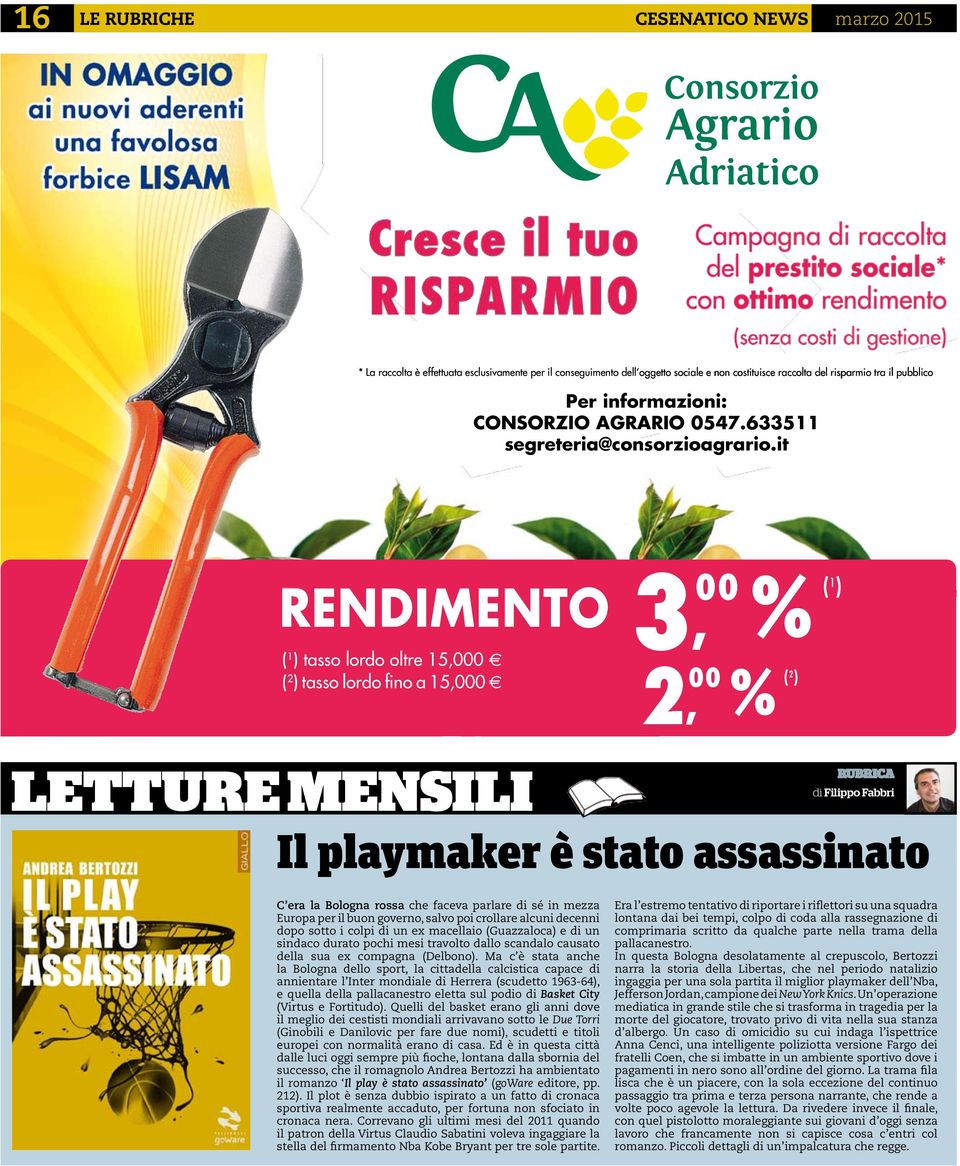 it RENDIMENTO 3 ( 1 ) tasso lordo oltre 15,000 ( 2 ) tasso lordo fino a 15,000 2 00, 00, % % ( 2 ) ( 1 ) LETTURE MENSILI RUBRICA di Filippo Fabbri Il playmaker è stato assassinato C era la Bologna