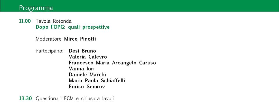 Pinotti Partecipano: Desi Bruno Valeria Calevro Francesco Maria