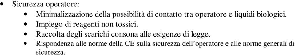 Raccolta degli scarichi consona alle esigenze di legge.