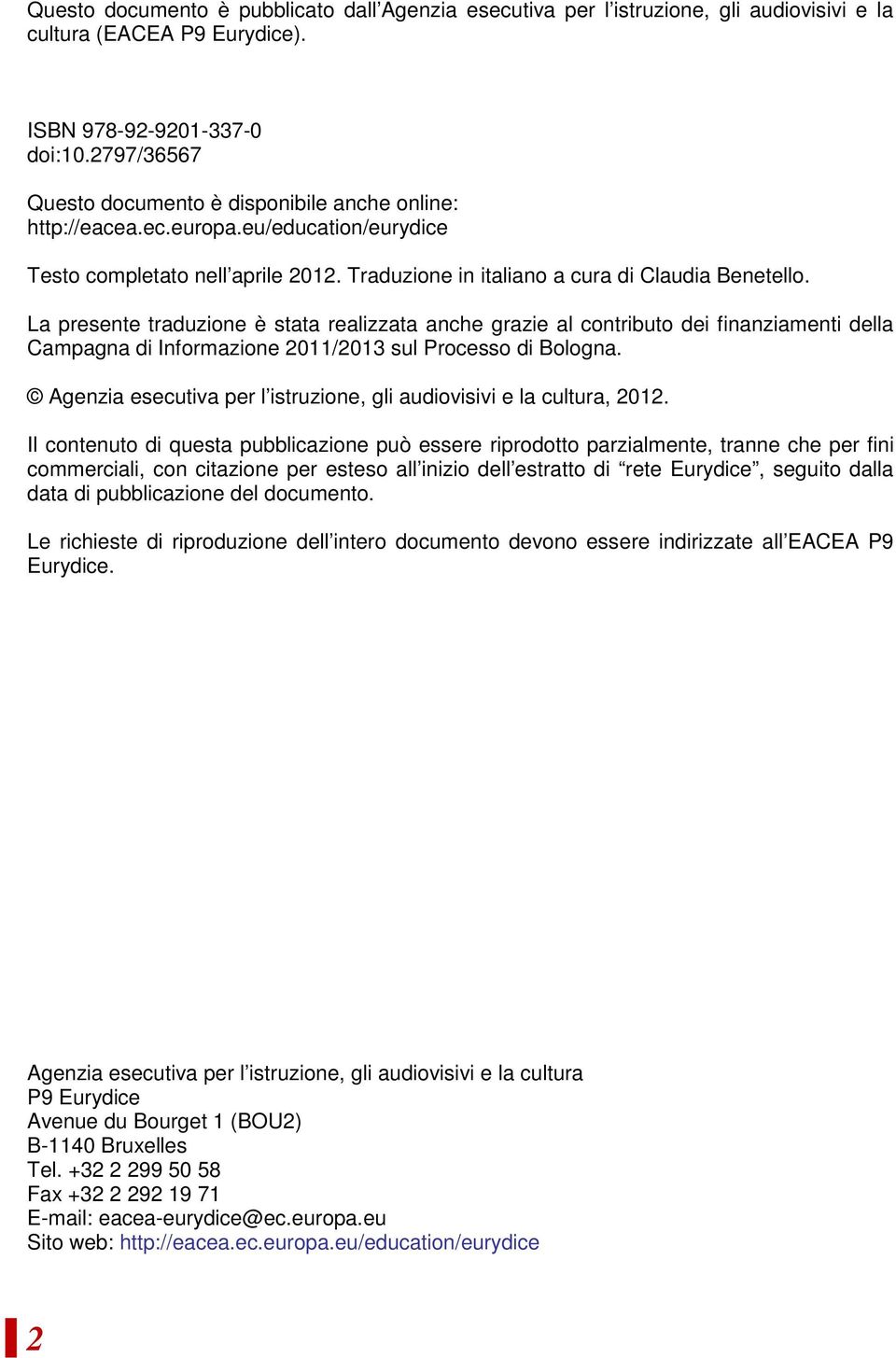 La presente traduzione è stata realizzata anche grazie al contributo dei finanziamenti della Campagna di Informazione 2011/2013 sul Processo di Bologna.