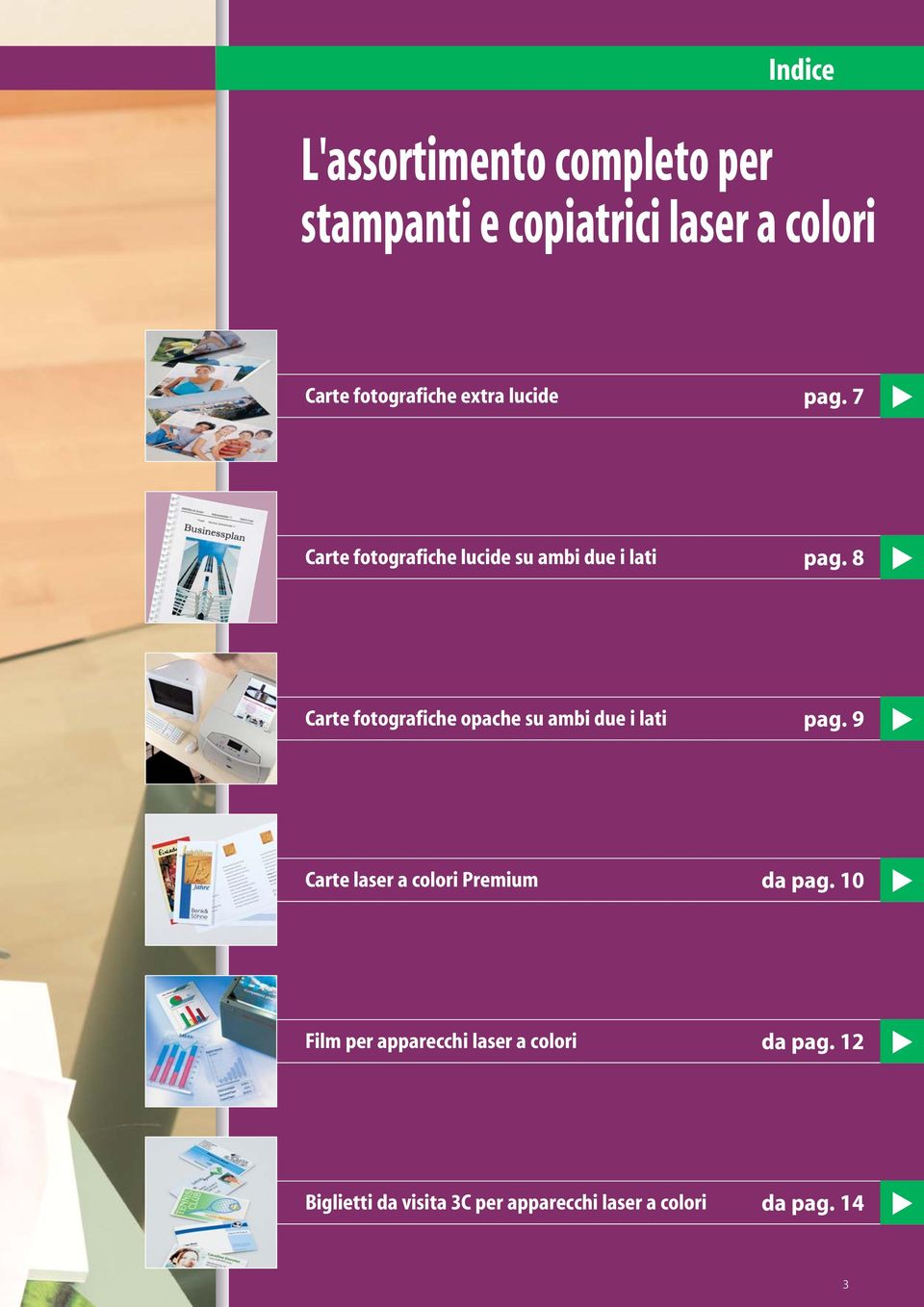 8 Carte fotografiche opache su ambi due i lati pag. 9 Carte laser a colori Premium da pag.