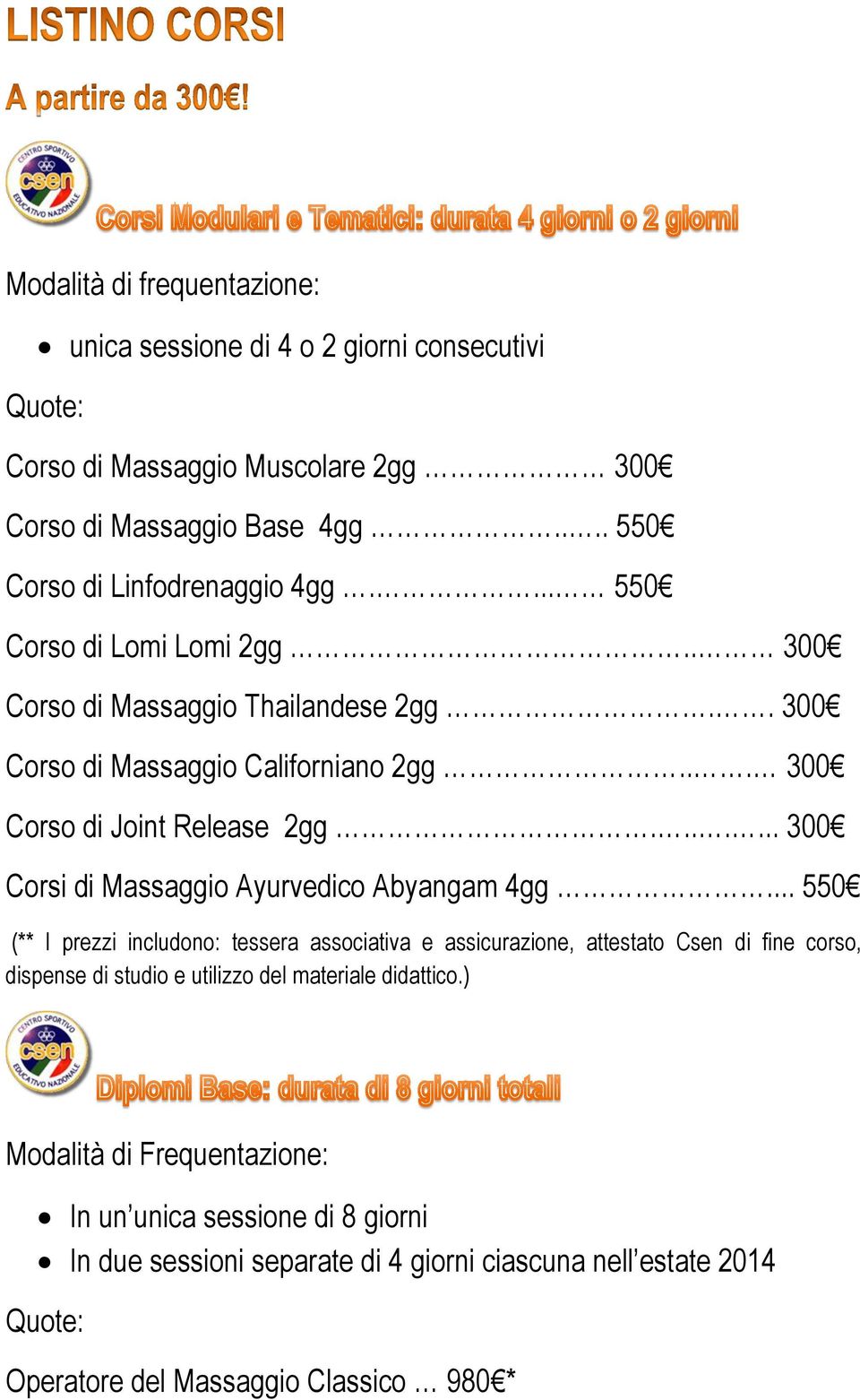 ...... 300 Corsi di Massaggio Ayurvedico Abyangam 4gg.