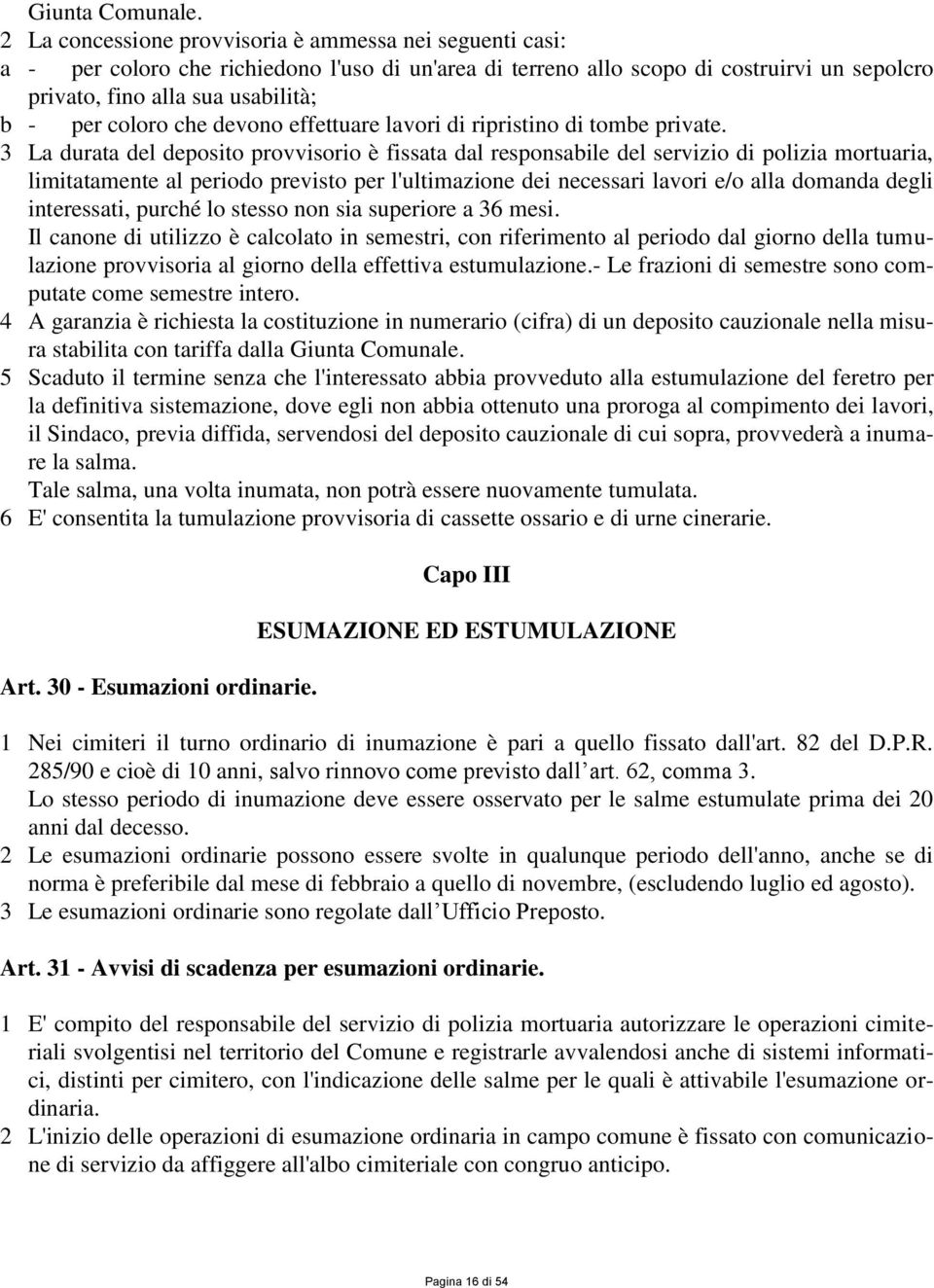 coloro che devono effettuare lavori di ripristino di tombe private.