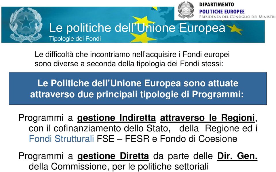 Programmi: Programmi a gestione Indiretta attraverso le Regioni, con il cofinanziamento dello Stato, della Regione ed i Fondi