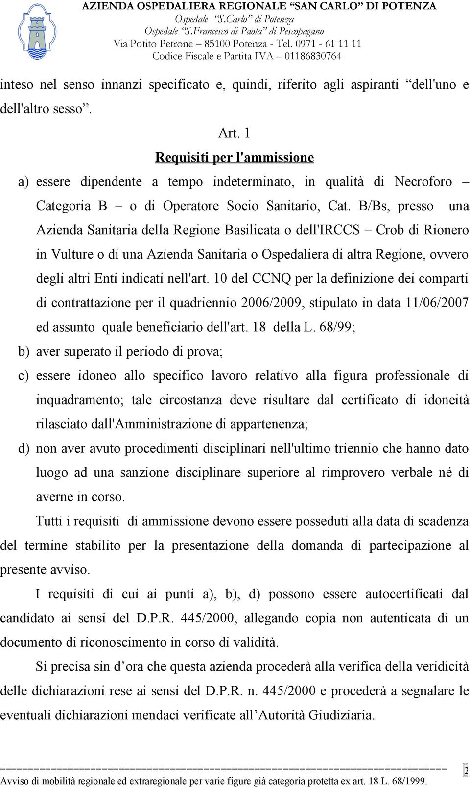 B/Bs, presso una Azienda Sanitaria della Regione Basilicata o dell'irccs Crob di Rionero in Vulture o di una Azienda Sanitaria o Ospedaliera di altra Regione, ovvero degli altri Enti indicati