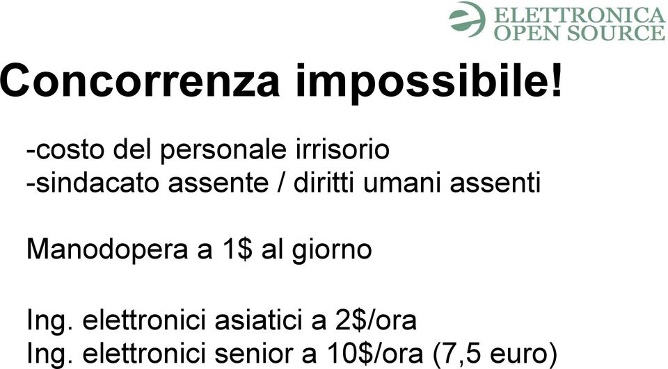 / diritti umani assenti Manodopera a 1$ al giorno