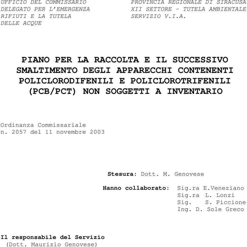 POLICLOROTRIFENILI (PCB/PCT) NON SOGGETTI A INVENTARIO Ordinanza Commissariale n. 2057 del 11 novembre 2003 Stesura: Dott. M.