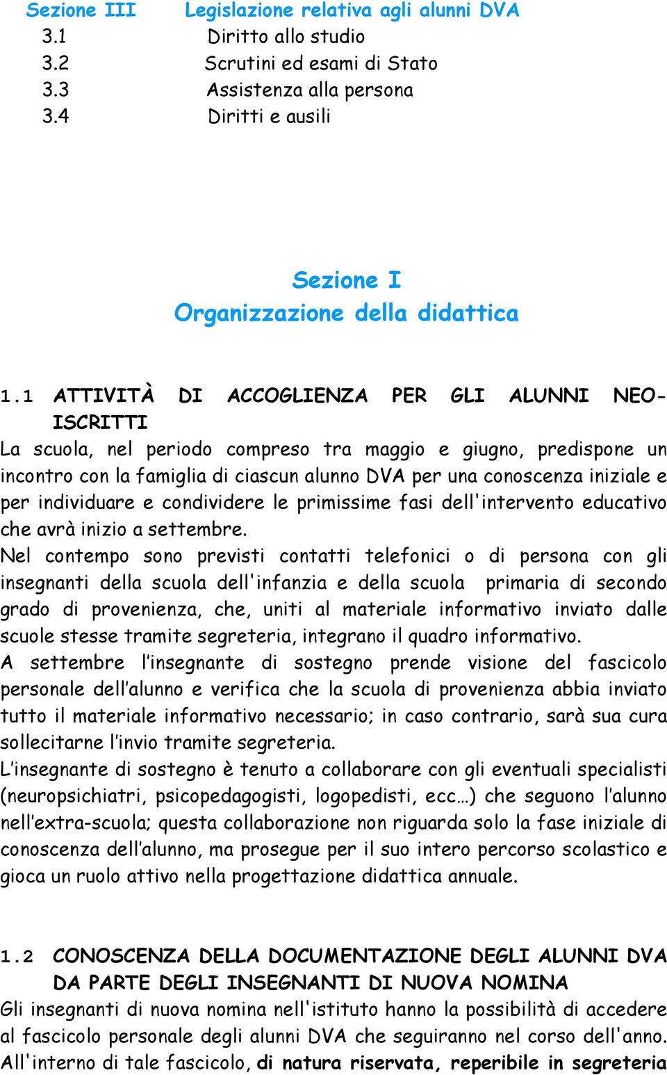 per individuare e condividere le primissime fasi dell'intervento educativo che avrà inizio a settembre.